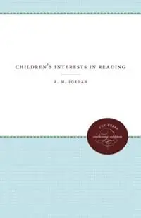 Gratis Retour Children‘s Interests in Reading - A. M. Jordan - Libro in lingua inglese - The University of North Carolina Press -