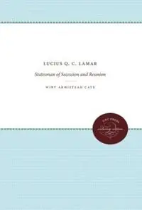 Lucius Q. C. Lamar Statesman of Secession and Reunion - Wirt Armistead Cate - Libro in lingua inglese - The University of North Carolina Press - Bestel Nu