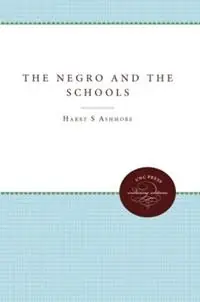 Premium The Negro and the Schools - Harry S. Ashmore - Libro in lingua inglese - The University of North Carolina Press -
