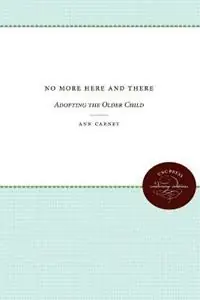 Actieprijs No More Here and There Adopting the Older Child - Ann Carney - Libro in lingua inglese - The University of North Carolina Press -