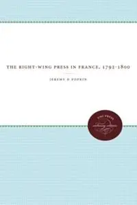 Merkproduct The Right-Wing Press in France, 1792-1800 - Jeremy D Popkin - Libro in lingua inglese - The University of North Carolina Press -