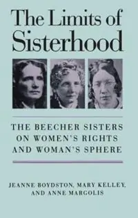 The Limits of Sisterhood The Beecher Sisters on Women‘s Rights and Woman‘s Sphere - Anne Margolis - Libro in lingua inglese - The University of North Carolina Press - Gender and American Culture Veilige Betaling