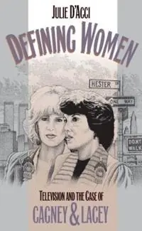 Defining Women Television and the Case of Cagney and Lacey - Julie D‘Acci - Libro in lingua inglese - The University of North Carolina Press - Favoriet