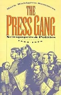 The Press Gang Newspapers and Politics, 1865-1878 - Mark Wahlgren Summers - Libro in lingua inglese - The University of North Carolina Press - Alleen Vandaag