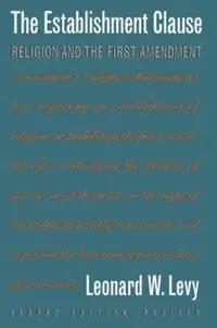 Laatste Kans The Establishment Clause Religion and the First Amendment - Leonard W. Levy - Libro in lingua inglese - The University of North Carolina Press -