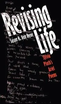 Superprijs Revising Life Sylvia Plath‘s Ariel Poems - Susan R. Van Dyne - Libro in lingua inglese - The University of North Carolina Press - Gender and American Culture