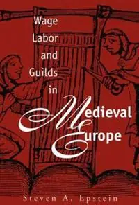 Wage Labor and Guilds in Medieval Europe - Steven A. Epstein - Libro in lingua inglese - The University of North Carolina Press - Betaalbaar