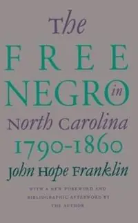 The Free Negro in North Carolina, 1790-1860 - John Hope Franklin - Libro in lingua inglese - The University of North Carolina Press - Exclusieve Aanbieding
