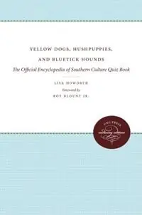 Yellow Dogs, Hushpuppies, and Bluetick Hounds The Official Encyclopedia of Southern Culture Quiz Book - Libro in lingua inglese - The University of North Carolina Press - Express Levering