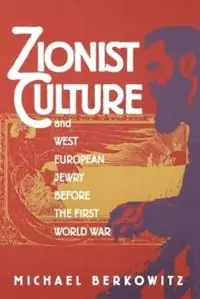 Zionist Culture and West European Jewry Before the First World War - Michael Berkowitz - Libro in lingua inglese - The University of North Carolina Press - Shop Nu