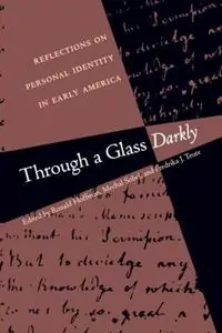 Tijdelijk Beschikbaar Through a Glass Darkly Reflections on Personal Identity in Early America - Fredrika J. Teute - Libro in lingua inglese - The University of North Carolina Press - Published by the Omohundro Institute of Early American History and Culture and the University of North Carolina Press