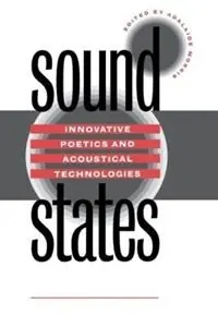 Sound States Innovative Poetics and Acoustical Technologies - Adalaide Morris - Libro in lingua inglese - The University of North Carolina Press - Betaalbaar