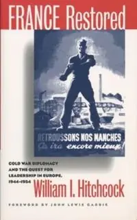 Fabrieksprijs France Restored Cold War Diplomacy and the Quest for Leadership in Europe, 1944-1954 - William I. Hitchcock - Libro in lingua inglese - The University of North Carolina Press - The New Cold War History
