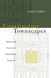 Betaalbaar Constructing Townscapes Space and Society in Antebellum Tennessee - Lisa C. Tolbert - Libro in lingua inglese - The University of North Carolina Press -
