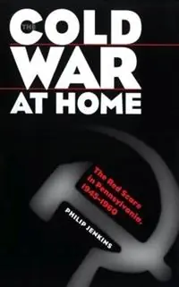 Weekendaanbieding The Cold War at Home The Red Scare in Pennsylvania, 1945-1960 - Philip Jenkins - Libro in lingua inglese - The University of North Carolina Press -