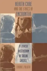Health Care and the Ethics of Encounter A Jewish Discussion of Social Justice - Laurie Zoloth - Libro in lingua inglese - The University of North Carolina Press - Studies in Social Medicine Uitverkoop