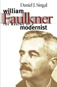 William Faulkner The Making of a Modernist - Daniel Joseph Singal - Libro in lingua inglese - The University of North Carolina Press - Fabrieksprijs