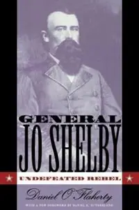 Populair General Jo Shelby Undefeated Rebel - Daniel O‘Flaherty - Libro in lingua inglese - The University of North Carolina Press -
