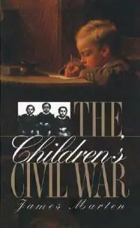 Aanbieding The Children‘s Civil War - James Marten - Libro in lingua inglese - The University of North Carolina Press - Civil War America