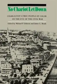 No Chariot Let Down Charleston‘s Free People on the Eve of the Civil War - James L. Roark - Libro in lingua inglese - The University of North Carolina Press - Gereduceerde Prijs