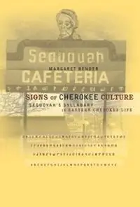 Laatste Versie Signs of Cherokee Culture Sequoyah‘s Syllabary in Eastern Cherokee Life - Margaret Bender - Libro in lingua inglese - The University of North Carolina Press -