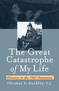 The Great Catastrophe of My Life Divorce in the Old Dominion - Thomas E. Buckley, S.J. - Libro in lingua inglese - The University of North Carolina Press - Studies in Legal History Direct Verzonden