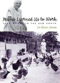 Uitverkoop Mama Learned Us to Work Farm Women in the New South - Lu Ann Jones - Libro in lingua inglese - The University of North Carolina Press - Studies in Rural Culture
