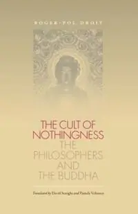 The Cult of Nothingness The Philosophers and the Buddha - Libro in lingua inglese - The University of North Carolina Press - Meest Verkocht