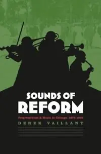 Uitverkoop Sounds of Reform Progressivism and Music in Chicago, 1873-1935 - Derek Vaillant - Libro in lingua inglese - The University of North Carolina Press -