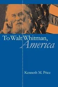 Koop Vandaag To Walt Whitman, America - Kenneth M. Price - Libro in lingua inglese - The University of North Carolina Press -