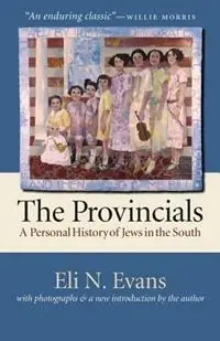 The Provincials A Personal History of Jews in the South - Willie Morris - Libro in lingua inglese - The University of North Carolina Press - Koop Online