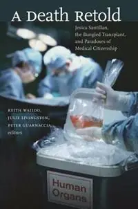 A Death Retold Jesica Santillan, the Bungled Transplant, and Paradoxes of Medical Citizenship - Peter Guarnaccia - Libro in lingua inglese - The University of North Carolina Press - Studies in Social Medicine Flitsaanbieding