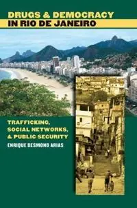 Express Levering Drugs and Democracy in Rio de Janeiro Trafficking, Social Networks, and Public Security - Enrique Desmond Arias - Libro in lingua inglese - The University of North Carolina Press -