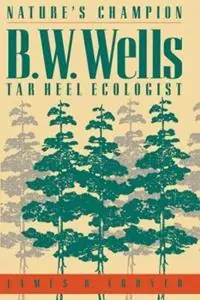 Beste Prijs Nature‘s Champion B. W. Wells, Tar Heel Ecologist - James R. Troyer - Libro in lingua inglese - The University of North Carolina Press -