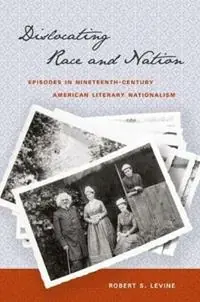 Veilige Betaling Dislocating Race and Nation Episodes in Nineteenth-Century American Literary Nationalism - Robert S. Levine - Libro in lingua inglese - The University of North Carolina Press -