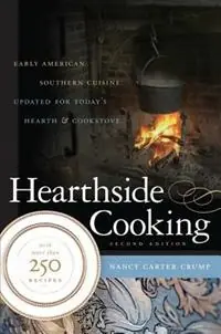 Hearthside Cooking Early American Southern Cuisine Updated for Today‘s Hearth and Cookstove - Nancy Carter Crump - Libro in lingua inglese - The University of North Carolina Press - Betrouwbaar