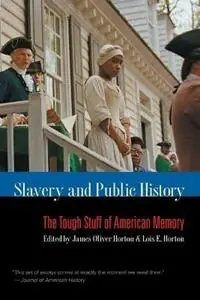 Slavery and Public History The Tough Stuff of American Memory - Lois E. Horton - Libro in lingua inglese - The University of North Carolina Press - Bestel Nu
