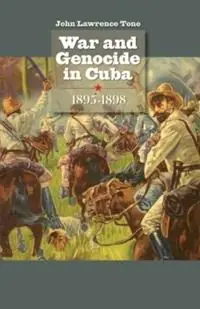 War and Genocide in Cuba, 1895-1898 - John Lawrence Tone - Libro in lingua inglese - The University of North Carolina Press - Envisioning Cuba Exclusieve Aanbieding