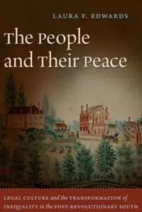 Snelle Levering The People and Their Peace Legal Culture and the Transformation of Inequality in the Post-Revolutionary South - Laura F. Edwards - Libro in lingua inglese - The University of North Carolina Press -