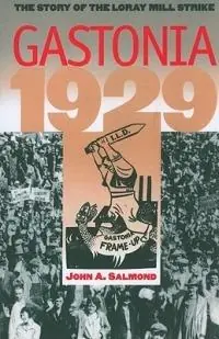 Gastonia 1929 The Story of the Loray Mill Strike - John A. Salmond - Libro in lingua inglese - The University of North Carolina Press - Beperkte Voorraad