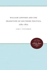 William Lowndes and the Transition of Southern Politics, 1782-1822 - Carl J. Vipperman - Libro in lingua inglese - The University of North Carolina Press - Meest Verkocht