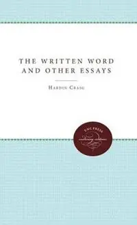 The Written Word and Other Essays - Hardin Craig - Libro in lingua inglese - The University of North Carolina Press - Favoriet