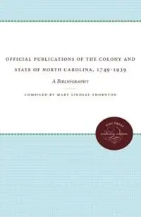 Official Publications of the Colony and State of North Carolina, 1749-1939 A Bibliography - Libro in lingua inglese - The University of North Carolina Press - Bestel Nu