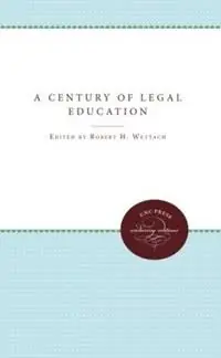 A Century of Legal Education - Robert H. Wettach - Libro in lingua inglese - The University of North Carolina Press - University of North Carolina Sesquicentennial Publications Actieprijs