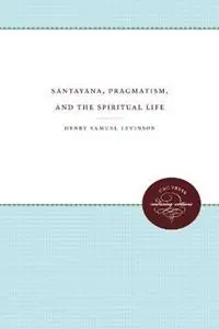 Santayana, Pragmatism, and the Spiritual Life - Henry Samuel Levinson - Libro in lingua inglese - The University of North Carolina Press - Hoge Kwaliteit