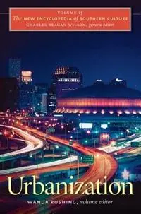 Uitverkoop The New Encyclopedia of Southern Culture Volume 15 Urbanization - Charles Reagan Wilson - Libro in lingua inglese - The University of North Carolina Press - The New Encyclopedia of Southern Culture