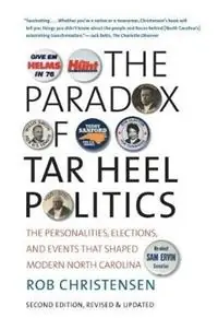 The Paradox of Tar Heel Politics The Personalities, Elections, and Events That Shaped Modern North Carolina - Rob Christensen - Libro in lingua inglese - The University of North Carolina Press - Shop Nu