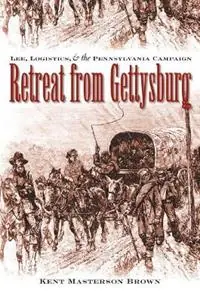 Betrouwbaar Retreat from Gettysburg Lee, Logistics, and the Pennsylvania Campaign - Kent Masterson Brown, Esq. - Libro in lingua inglese - The University of North Carolina Press - Civil War America