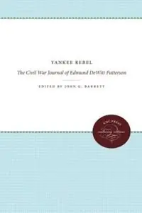 Hete Deal Yankee Rebel The Civil War Journal of Edmund DeWitt Patterson - John G. Barrett - Libro in lingua inglese - The University of North Carolina Press -