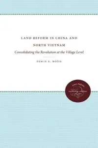 Voordeelprijs Land Reform in China and North Vietnam Consolidating the Revolution at the Village Level - Edwin E. Moise - Libro in lingua inglese - The University of North Carolina Press -
